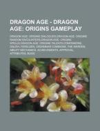 Origins Gameplay: Dragon Age: Origins Dialogues,dragon Age: Origins Random Encounters,dragon Age: Origins Spells,dragon Age: Origins Talents,companion di Source Wikia edito da General Books Llc