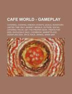 Cafe World - Gameplay: Catering, Cooking di Source Wikia edito da Books LLC, Wiki Series