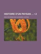 Histoire D'un Paysan (2) di Emile Erckmann edito da General Books Llc