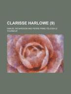 Clarisse Harlowe (9) di Samuel Richardson edito da General Books Llc
