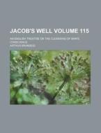 Jacob's Well Volume 115; An English Treatise on the Cleansing of Man's Conscience di Arthur Brandeis edito da Rarebooksclub.com