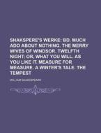 Shakspere's Werke; Bd. Much ADO about Nothing. the Merry Wives of Windsor. Twelfth Night Or, What You Will. as You Like It. Measure for Measure. a Win di William Shakespeare edito da Rarebooksclub.com