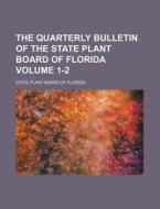 The Quarterly Bulletin of the State Plant Board of Florida Volume 1-2 di State Plant Board of Florida edito da Rarebooksclub.com