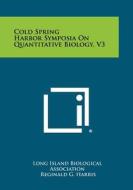 Cold Spring Harbor Symposia on Quantitative Biology, V3 di Long Island Biological Association edito da Literary Licensing, LLC