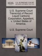 U.s. Supreme Court Transcript Of Record Liquid Carbonic Corporation, Appellant, V. United States Of America. edito da Gale Ecco, U.s. Supreme Court Records