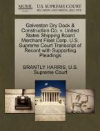 Galveston Dry Dock & Construction Co. V. United States Shipping Board Merchant Fleet Corp. U.s. Supreme Court Transcript Of Record With Supporting Ple di Brantly Harris edito da Gale, U.s. Supreme Court Records