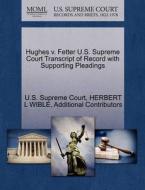 Hughes V. Fetter U.s. Supreme Court Transcript Of Record With Supporting Pleadings di Herbert L Wible, Additional Contributors edito da Gale Ecco, U.s. Supreme Court Records