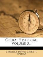 Opera: Historiae, Volume 3... di Cornelius Annales B. Tacitus edito da Nabu Press