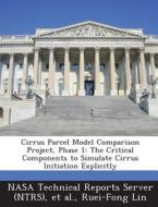Cirrus Parcel Model Comparison Project, Phase 1 di Ruei-Fong Lin edito da Bibliogov