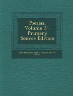 Poesias, Volume 3 di Juan Melendez Valdes, Vicente Salva y. Perez edito da Nabu Press