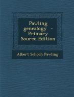 Pawling Genealogy di Albert Schoch Pawling edito da Nabu Press