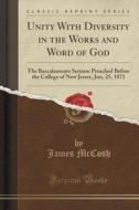 Unity With Diversity In The Works And Word Of God di James McCosh edito da Forgotten Books