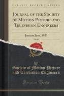 Journal Of The Society Of Motion Picture And Television Engineers, Vol. 60 di Society Of Motion Picture and Engineers edito da Forgotten Books
