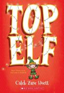 Top Elf di Caleb Huett edito da SCHOLASTIC