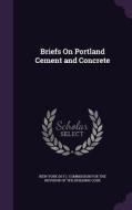 Briefs On Portland Cement And Concrete edito da Palala Press