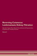 Reversing Cutaneous Leishmaniasis: Kidney Filtration The Raw Vegan Plant-Based Detoxification & Regeneration Workbook fo di Health Central edito da LIGHTNING SOURCE INC