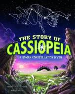 Night Sky Stories: The Story of Cassiopeia di Thomas Kingsley Troupe edito da Capstone Press