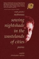 Sowing Nightshade In The Wastelands Of Cities di Ralph Gunther Mohnnau edito da Trafford Publishing