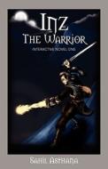 Inz The Warrior di Sahil Asthana edito da Outskirts Press
