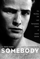 Somebody: The Reckless Life and Remarkable Career of Marlon Brando [With Headphones] di Stefan Kanfer edito da Findaway World