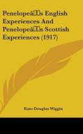 Penelopeas English Experiences and Penelopeas Scottish Experiences (1917) di Kate Douglas Wiggin edito da Kessinger Publishing