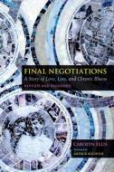 Final Negotiations: A Story of Love, Loss, and Chronic Illness di Carolyn Ellis edito da TEMPLE UNIV PR