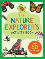The Nature Explorer's Activity Book: Over 50 Activities! edito da PETER PAUPER