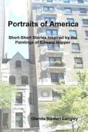 Portraits of America: Short-Short Stories Inspired by the Paintings of Edward Hopper di Glenda Stewart Langley edito da Createspace