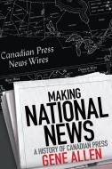 Making National News di Gene Allen edito da University of Toronto Press