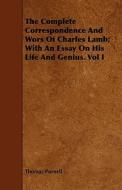 The Complete Correspondence And Wors Of Charles Lamb; With An Essay On His Life And Genius. Vol I di Thomas Purnell edito da Read Books