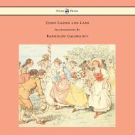 Come Lasses and Lads - Illustrated by Randolph Caldecott edito da Pook Press