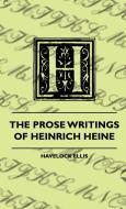 The Prose Writings Of Heinrich Heine di Havelock Ellis edito da Read Books