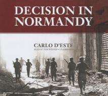 Decision in Normandy di Carlo D'Este edito da Blackstone Audiobooks