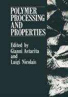 Polymer Processing and Properties di Gianni Astarita, Luigi Nicolais edito da Springer US