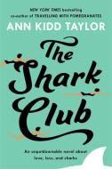The Shark Club di Ann Kidd Taylor edito da Headline