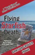 Flying Starfish of Death: A Beach Slapped Humor Collection (2008) di Barton Grover Howe edito da Createspace