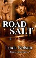 Road Salt di Linda Nelson edito da Createspace Independent Publishing Platform