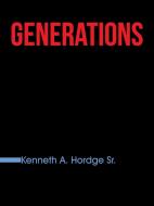 Generations di Kenneth A. Hordge Sr edito da AuthorHouse