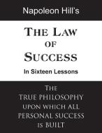 LAW OF SUCCESS IN 16 LESSONS di Napoleon Hill edito da BOTTOM OF THE HILL PUB