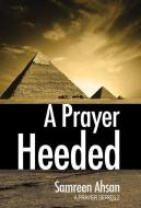 A Prayer Heeded di Samreen Ahsan edito da iUniverse