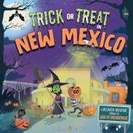 Trick or Treat in New Mexico: A Halloween Adventure Through the Land of Enchantment di Eric James edito da SOURCEBOOKS JABBERWOCKY