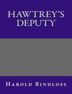 Hawtrey's Deputy di Harold Bindloss edito da Createspace
