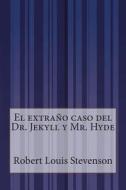 El Extrano Caso del Dr. Jekyll y Mr. Hyde di Robert Louis Stevenson edito da Createspace