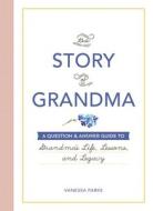 The Story Of Grandma di Vanessa Parks edito da Adams Media Corporation