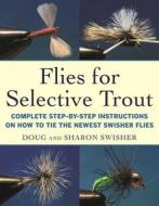 Flies for Selective Trout di Doug Swisher edito da Skyhorse Publishing
