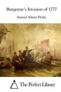 Burgoyne's Invasion of 1777 di Samuel Adams Drake edito da Createspace