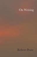 On Writing di Robert Peate edito da Createspace Independent Publishing Platform