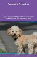 Cavapoo Activities Cavapoo Tricks, Games & Agility Includes di Justin Brown edito da Global Pet Care International