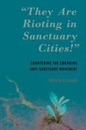"They Are Rioting In Sanctuary Cities!" di Melvin Delgado edito da Rowman & Littlefield