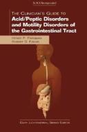 The Clinician's Guide to Acid/Peptic Disorders and Motility Disorders of the Gastrointestinal Tract di Henry P. Parkman, Robert Stephen Fisher edito da Slack